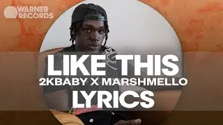 2KBABY & Marshmello - Like This [Official Lyric Video]
