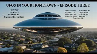 UFOS IN YOUR HOMETOWN - EPISODE THREE