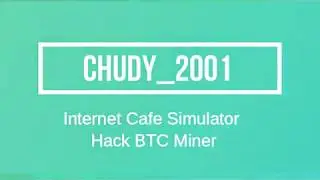 Internet Cafe Simulator - Hack BTC Miner