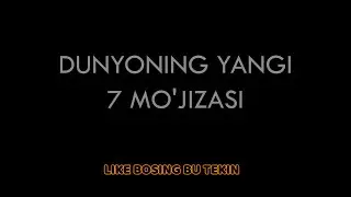 DUNYONING YANGI 7 MO'JIZASI. DUNYO MO'JIZALARI