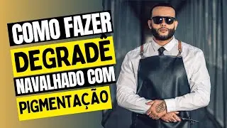 PRODUÇÃO PARA BARBEIROS - CORTE DEGRADÊ NAVALHADO COM PIGMENTAÇÃO