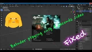 why blender only playing 8 seconds video FIXED/SOLVED