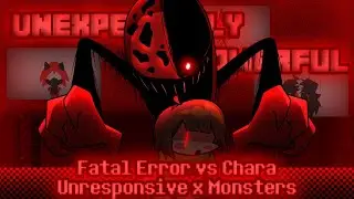 Unexpectedly Powerful / Fatal Error vs Chara / Unresponsive x Monsters / FNF Mashup