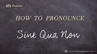 How to Pronounce Sine Qua Non (Real Life Examples!)