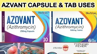 AZOVANT CAPSULE & TABLET (USES) (azithromycin)Best treatment for bacterial infections