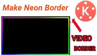 How to Make neon border in kinemaster! Make neon border in kinemaster!