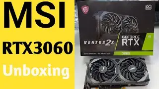 MSI RTX 3060 Unboxing (12GB)