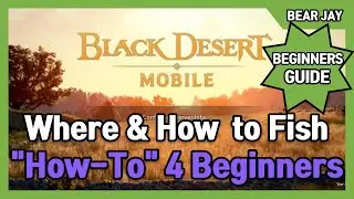 [Global] Black Desert Mobile – Where & How to Fish
