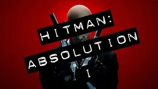 Hitman: Absolution - (I) - GAMEPLAY PC HD
