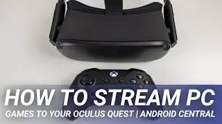 How to stream PC games to your Oculus Quest | Android Central