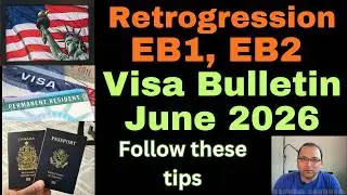 June 2026 Visa Bulletin - EB1 EB2 Retrogression *Pay Close Attention*