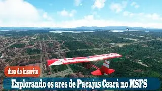 Explorando os ares de Pacajus Ceará no MSFS