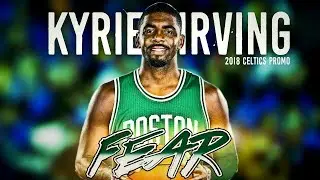 Kyrie Irving 2017 Mix - FEAR (2018 Celtics Promo)