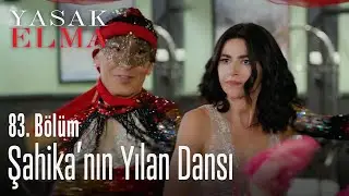 Şahika'nın yılan dansı - Yasak Elma 83. Bölüm