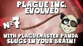 Slugs In Your Brain! - Plague Inc. Evolved with Panda #7