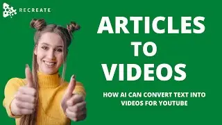 Article To Video | Let AI Turn Your Text Into Videos