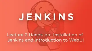 Hands-on Installation of Jenkins and Introduction to Web UI