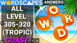 Wordscapes Level 305 306 307 308 309 310 311 312 313 314 315 316 317 318 319 320 ALL ANSWERS