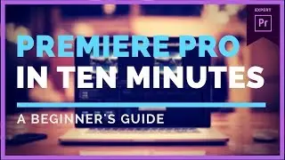 PREMIERE PRO IN 10 MINUTES!!!