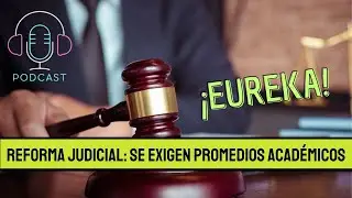 Se exigirán promedios altos en la REFORMA JUDICIAL. ¿Tiene algo de positivo?