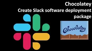 Chocolatey: Create Slack software deployment package