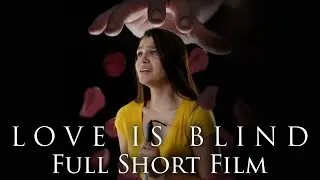Love Is Blind // FULL SHORT FILM