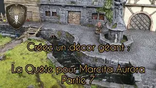 Créez un décor géant : La Quête pour Marcita Aurora - Partie 7