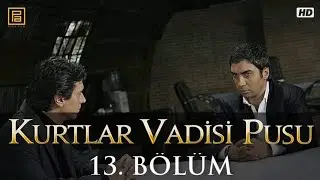 Kurtlar Vadisi Pusu 13.Bölüm (1080p)