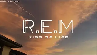 KISS OF LIFE (키스오브라이프) - R.E.M - Lyrics