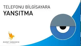 TELEFONUN EKRANINI BİLGİSAYARA NASIL YANSITIRIZ?