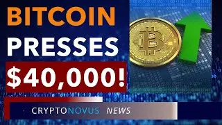 Bitcoin Presses up against $40K, will it 