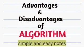 Advantages and Disadvantages of Algorithm.