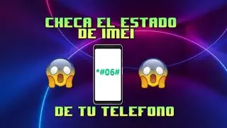 Saber el código IMEI de cualquier teléfono y verificar su estado.