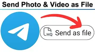 How to Send Photo and Video As File in Telegram Without Losing Quality