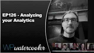 EP126 - Analyzing your Analytics - Mar 9 2015 - WPwatercooler
