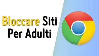 Come Bloccare Siti Per Adulti in Google Chrome (2026)