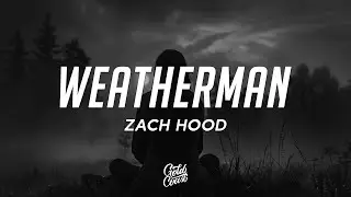 Zach Hood - Weatherman (Lyrics)