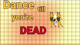 • Dance till you're dead • ||MEME|| 💀👯‍♀️