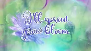 Sophia Rayne - Sprout Grow Bloom Lyric Video 🌱