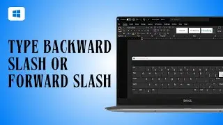 How to Type Backward Slash or Forward Slash Using on Keyboard
