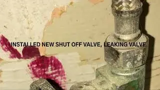 LEAKING SHUT OFF VALVE, REPLACED VALVE & HOLES, BEFORE & AFTER