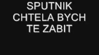 sputnik- chtela bych te zabit