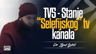 TV5 - STANJE "SELEFIJSKOG" TV KANALA - Dr. Zijad Ljakić ᴴᴰ┇Poziv na pravi put
