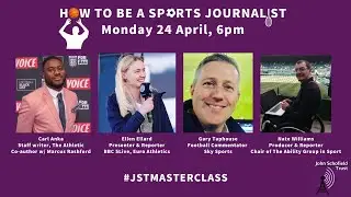How to be a Sports Journalist - John Schofield Trust Masterclass