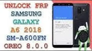 Unlock Bypass Google Account FRP Lock Samsung A6 A600F A6+ A605F A605G OK