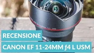 Canon EF 11-24mm f/4 L USM Recensione ITA • Ridble