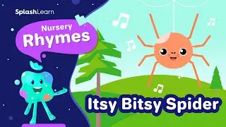 Itsy Bitsy Spider - Nursery Rhymes for Kids | SplashLearn