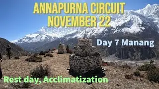 Annapurna Circuit Trek - Day 7 Manang rest day, Acclimatisation 30th Oct 22