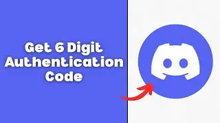 How to Get 6 Digit Authentication Code on Discord (UPDATED GUIDE)
