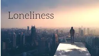Loneliness